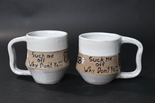 Suck Me Off Why Don’t Ya Mug